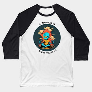 Mindfulness is the new cool Baseball T-Shirt